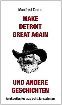 Make Detroit Great again und andere Geschichten