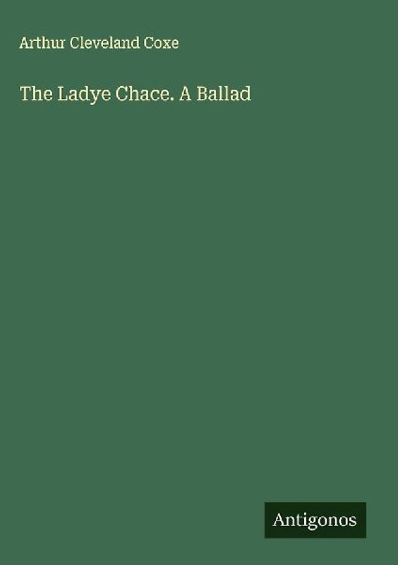The Ladye Chace. A Ballad