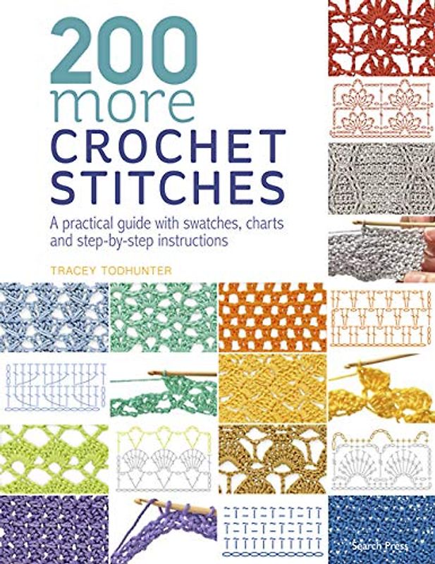 200 More Crochet Stitches: A Practical Guide with Swatches, Charts and Step-by-Step Instructions