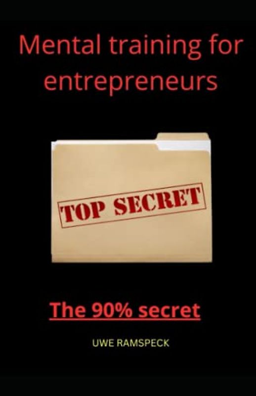 Mental training for entrepreneurs: The 90% secret