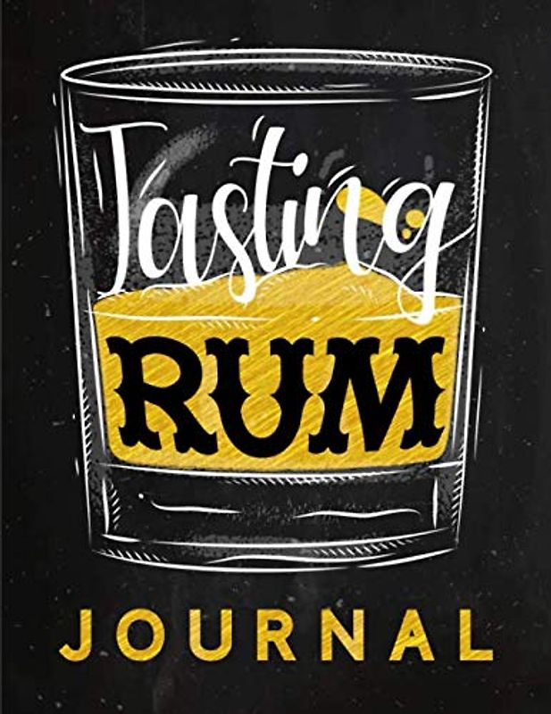 Tasting Rum Journal - Buch zur Rum Verkostung und Bewertung: Logbuch und Tagebuch für Rum, zur Probe, Degustation und als Geschenk für Genießer von Cuba Libre, Caipirinha und Co.