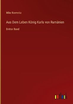 Aus Dem Leben König Karls von Rumänien