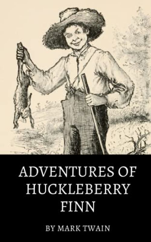 Adventures of Huckleberry Finn: A Coming-of-Age Story Along the Mississippi River by Mark Twain (Annotated)