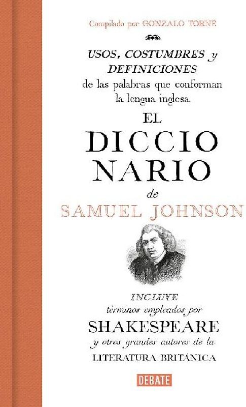 El diccionario de Samuel Johnson : usos, costumbres y definiciones de las palabras que conforman la lengua inglesa : incluye términos que aparecen en Shakespeare y otros grandes autores de la literatura británica