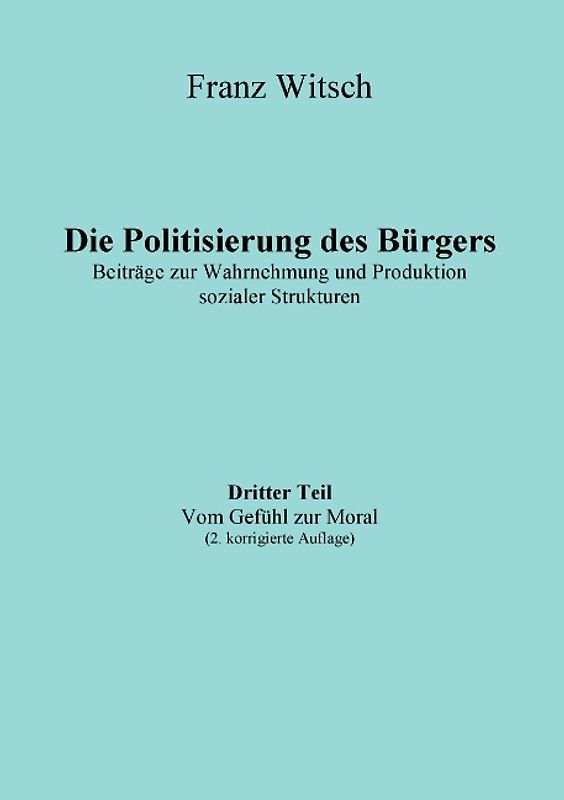 Die Politisierung des Bürgers, 3.Teil: Vom Gefühl zur Moral