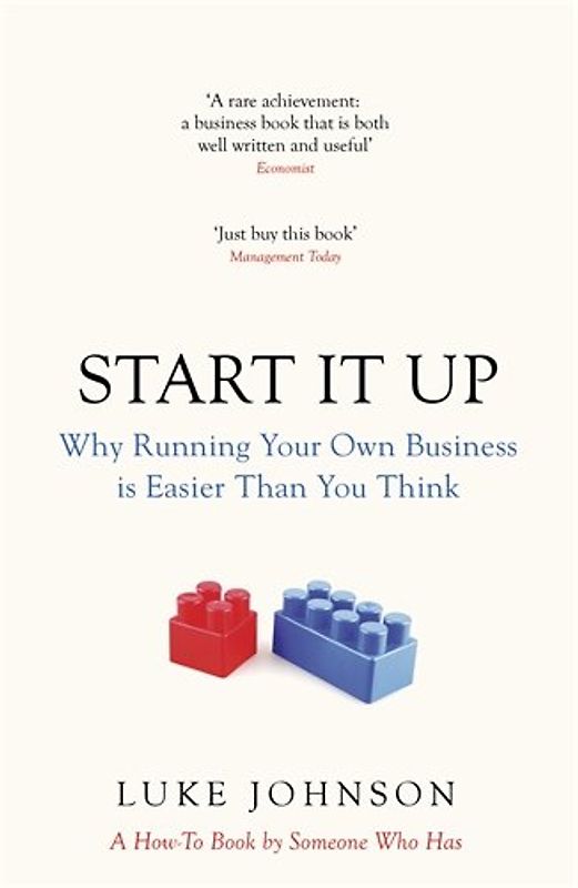 Start It Up: Why Running Your Own Business is Easier Than You Think - Johnson, Luke