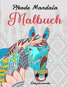 Pferde Mandala Malbuch - Entspannende: 50 wunderschöne Pferdemotive zum Ausmalen und Entspannen | Ausmalen Zum Entspannen