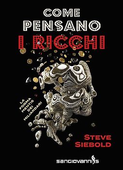 Come pensano i ricchi. La forma mentis dei miliardari