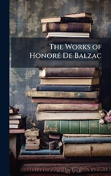 The Works of HonorÃ(c) De Balzac