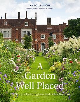 A Garden Well Placed: The Story of Helmingham and Other Gardens