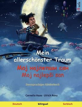 Mein allerschönster Traum – Мој најлепши сан / Moj najlepši san (Deutsch – Serbisch): Zweisprachiges Kinderbuch (Sefas bilinguale Bilderbücher – Deutsch / Serbisch, Band 2)