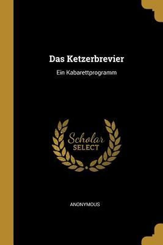 Das Ketzerbrevier: Ein Kabarettprogramm