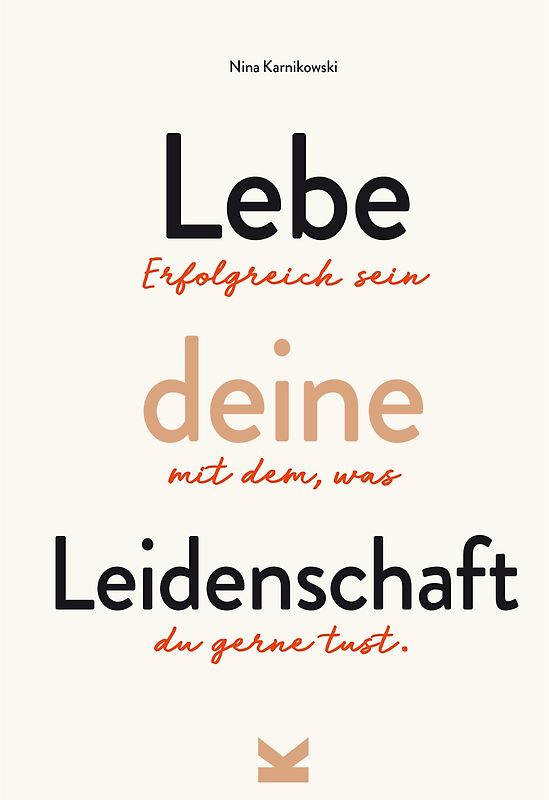 Lebe deine Leidenschaft