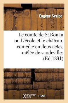 Le Comte de St Ronan Ou l'École Et Le Château, Comédie En Deux Actes, Mêlée de Vaudevilles