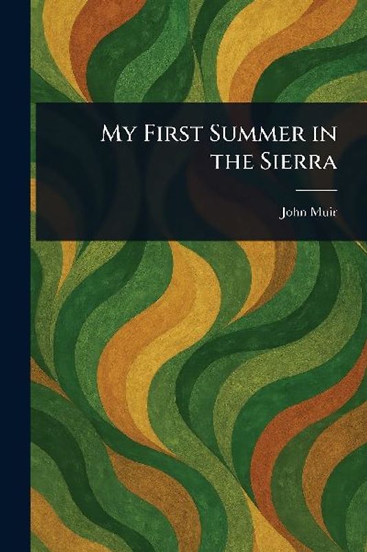 My First Summer in the Sierra