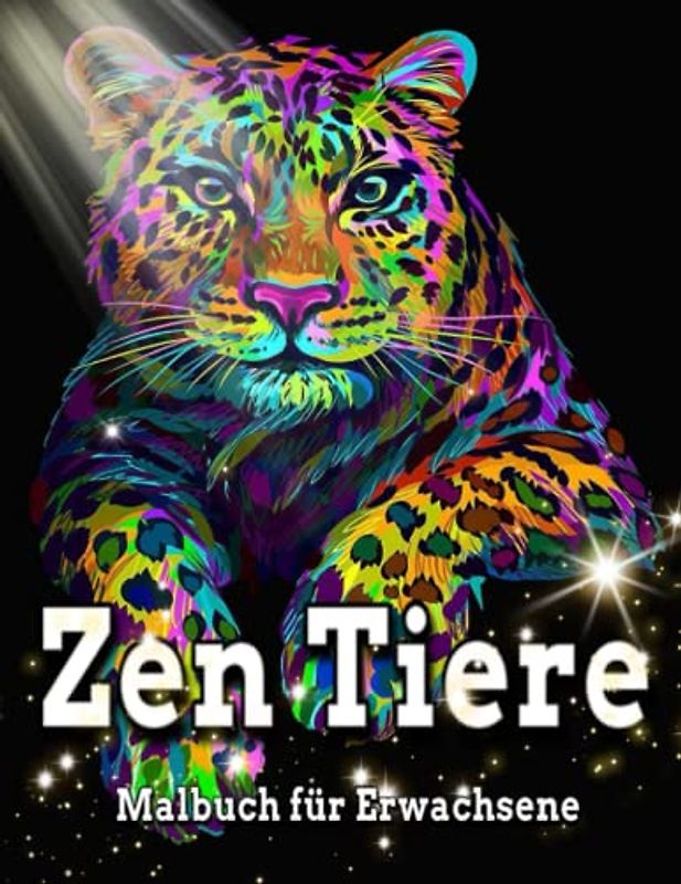 Zen-Tiere Malbuch für Erwachsene: Angst und Stressabbau Malbuch / schöne Tierillustration Malbuch / hübsche Tiere zum Ausmalen / achtsame Designs mit verschiedenen Tieren Ein Malbuch für Erwachsene