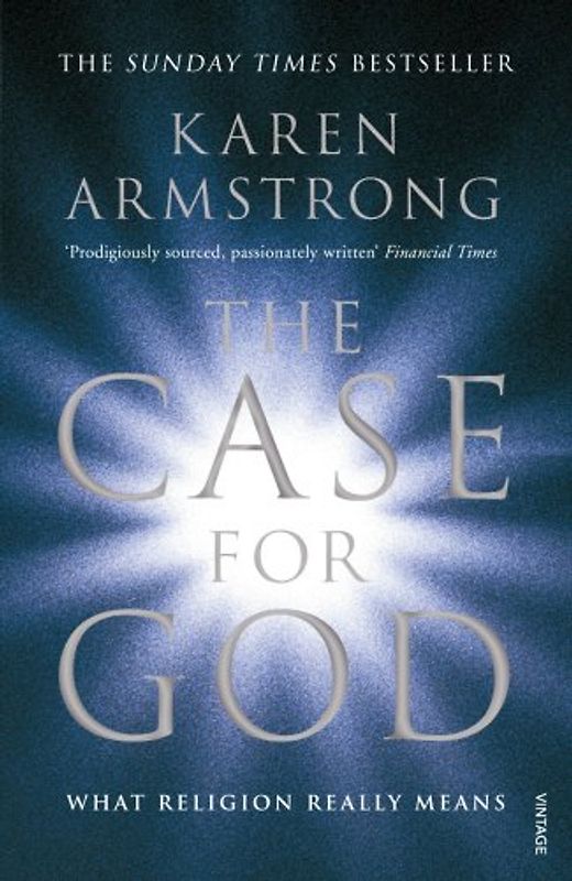The Case for God: What Religion Really Means - Karen Armstrong