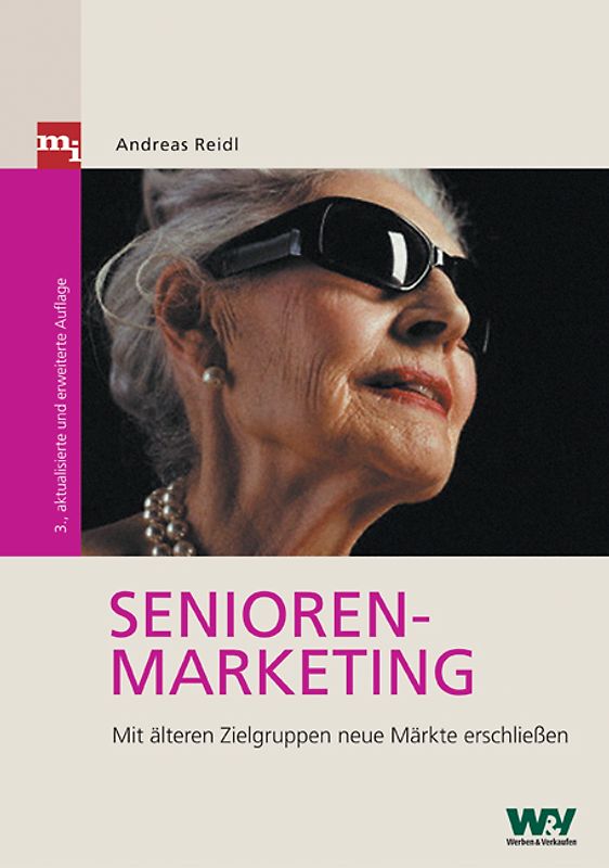 Seniorenmarketing. Mit älteren Zielgruppen neue Märkte erschließen
