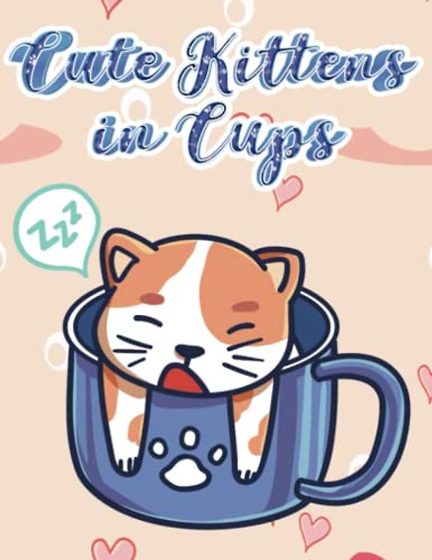 Cute Kittens in Cups: A Cozy and Adorable Coloring and Journal Book for Cat Lovers 260 Pages