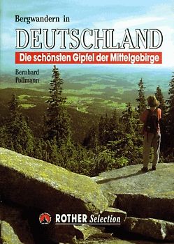 Bergwandern in Deutschland. Die schönsten Gipfel der Mittelgebirge. Rother Selection