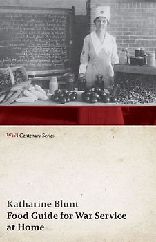 Food Guide for War Service at Home (WWI Centenary Series)
