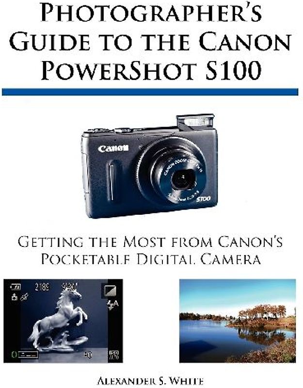 Photographer's Guide to the Canon PowerShot S100
