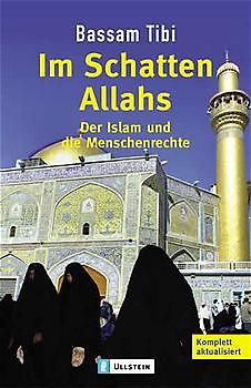 Im Schatten Allahs. Der Islam und die Menschenrechte