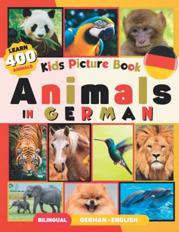 Learn 400 Animals in German: Bilingual German-English Picture Book for Kids (with 50 Fun Facts)