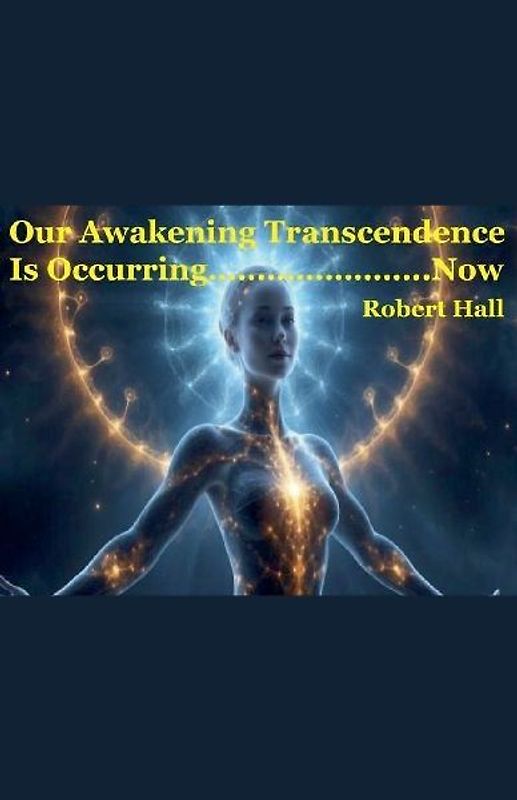 Our Awakening Transcendence Is Occurring Now