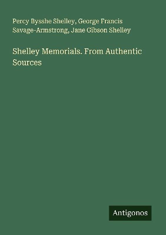 Shelley Memorials. From Authentic Sources