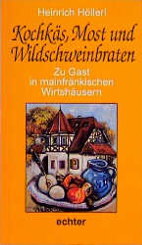 Zu Gast in mainfränkischen Wirtshäusern / Kochkäs, Most und Wildschweinbraten