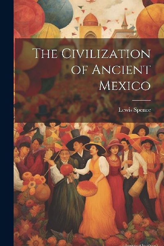 The Civilization of Ancient Mexico