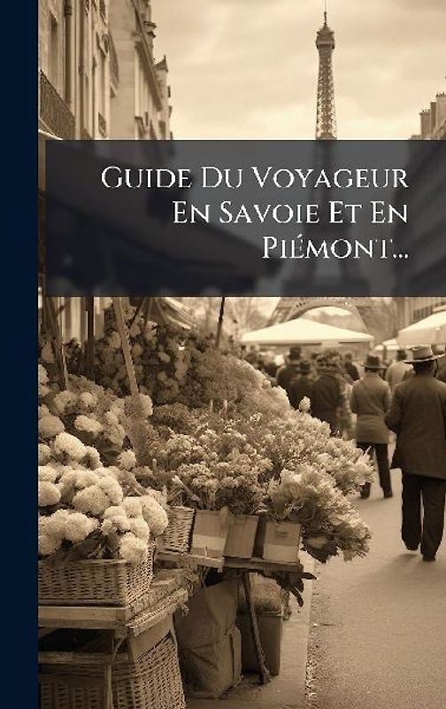 Guide Du Voyageur En Savoie Et En PiÃ(c)mont...