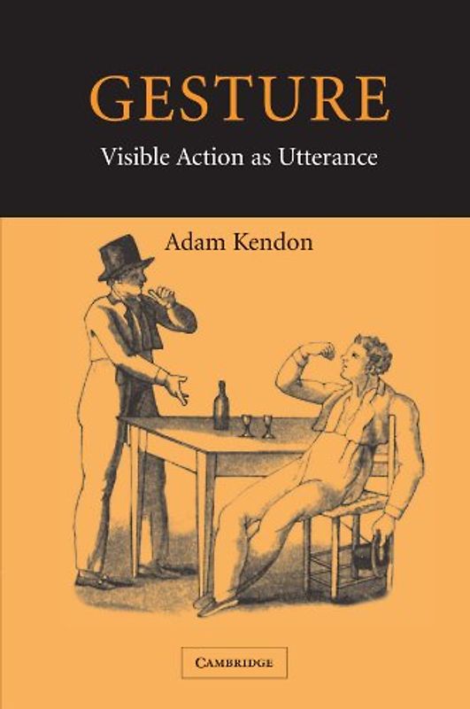 Gesture: Visible Action as Utterance