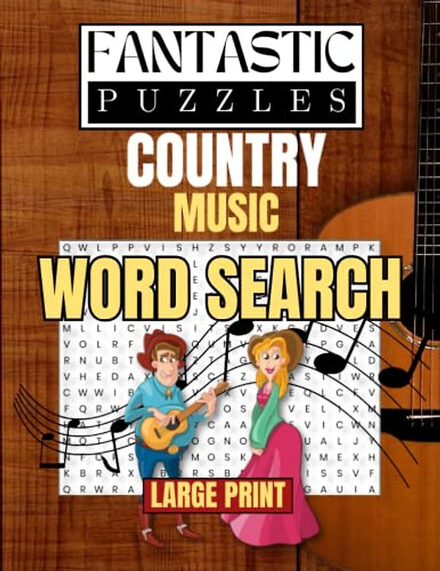 Fantastic Puzzles Country Music Word Search: Musical Legends from Classic Hit Songs and Singers to Modern Country and Western Artists