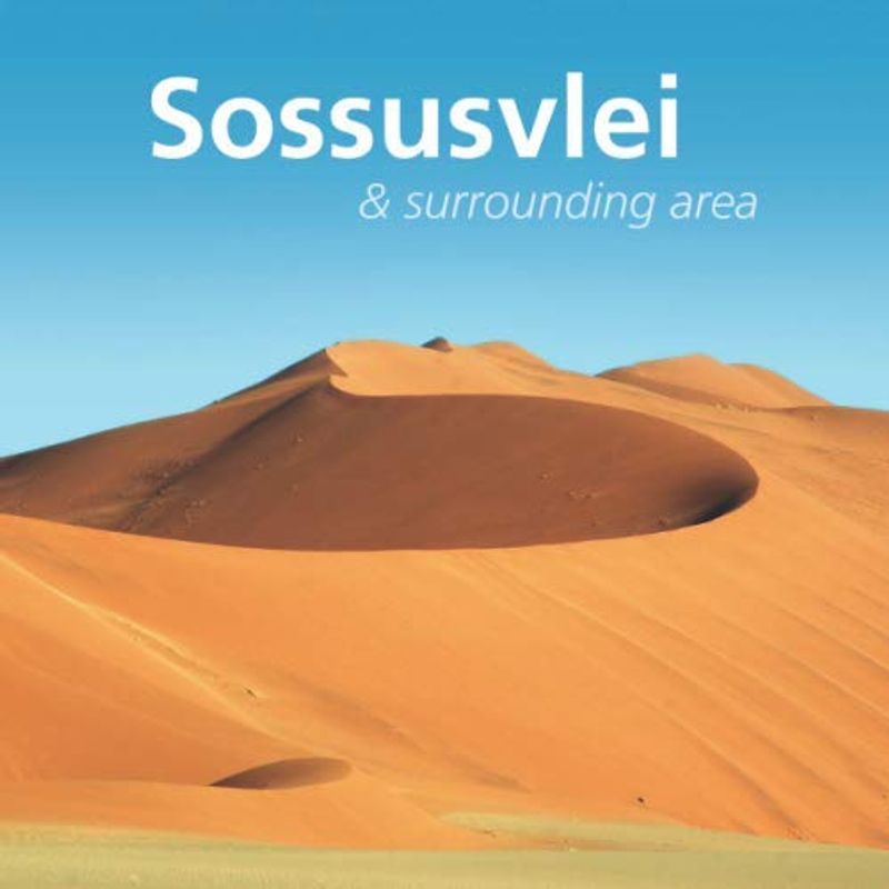 Sossusvlei: and surrounding area (Namibia Collection)