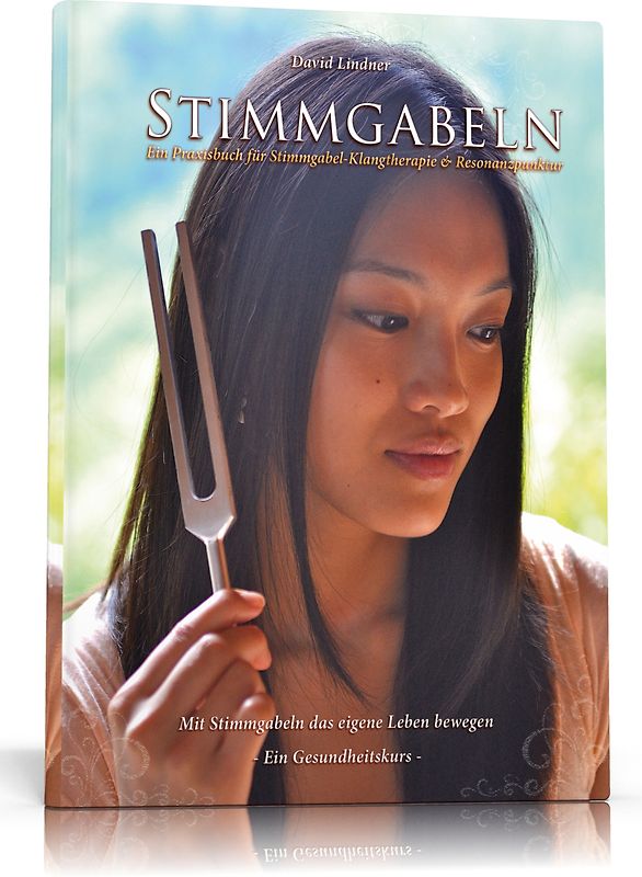 Der Quell des Lebens - Mit Stimmgabeln das eigene Leben bewegen