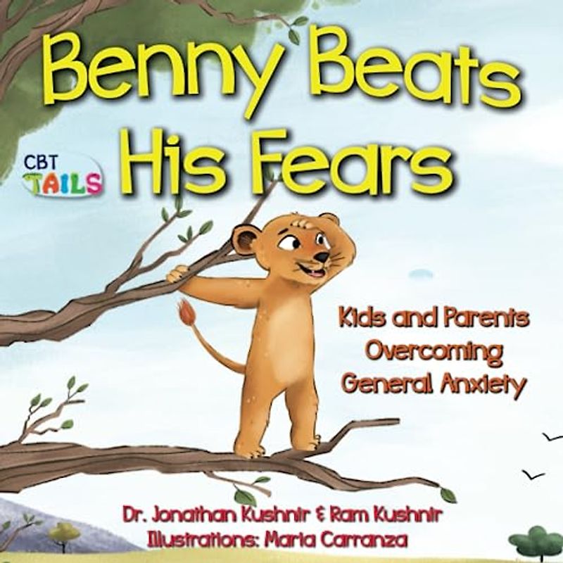 Benny Beats His Fears: Kids and Parents Overcoming Worries and General Anxiety