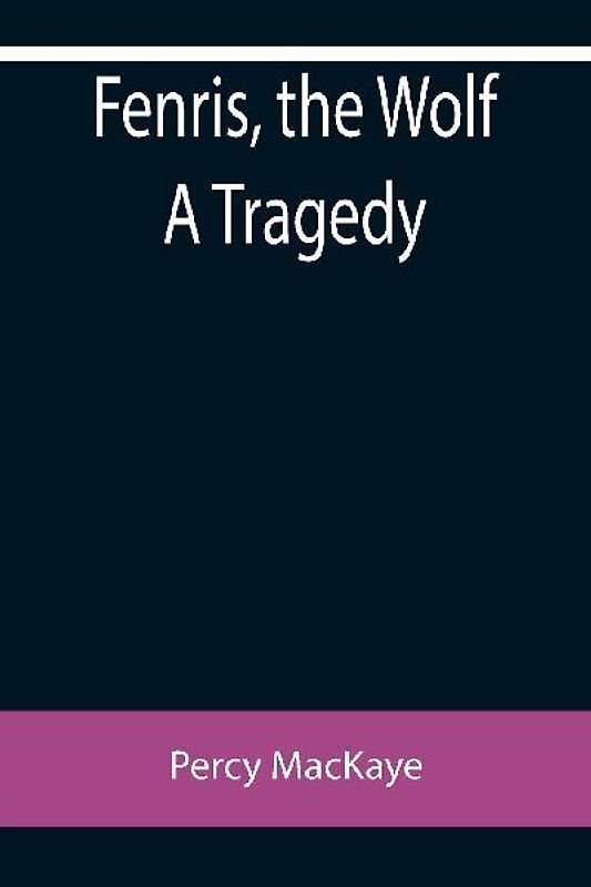 Fenris, the Wolf A Tragedy