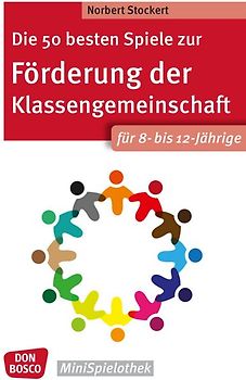 Die 50 besten Spiele zur Förderung der Klassengemeinschaft. Für 8- bis 12-Jährige