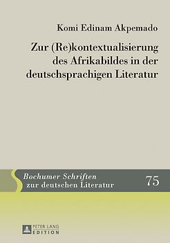 Zur (Re)kontextualisierung des Afrikabildes in der deutschsprachigen Literatur