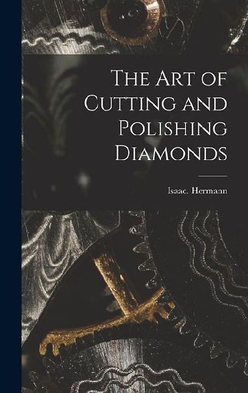 The Art of Cutting and Polishing Diamonds