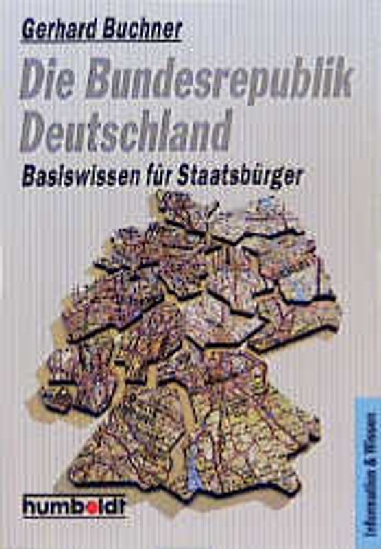Die Bundesrepublik Deutschland. Basiswissen für Staatsbürger