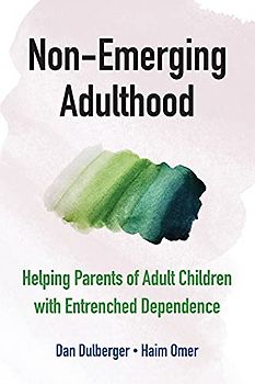 Non-Emerging Adulthood: Helping Parents of Adult Children with Entrenched Dependence