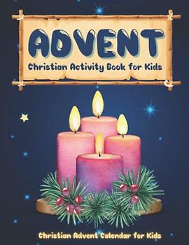Christian Advent Calendar for Kids: Countdown to Christmas with Bible Verses, Mazes, Word Search, Crossword, Missing Vowels, Coloring, Prayer Diary, Cryptograms and More!