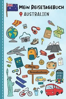 Reisetagebuch für Kinder Australien: Australien Urlaubstagebuch zum Ausfüllen,Eintragen,Malen,Einkleben für Ferien & Urlaub A5, Aktivitätsbuch & ... Kinder Buch für Reise & unterwegs