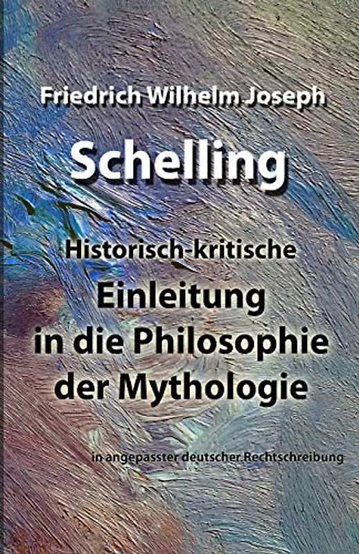 Einleitung in die Philosophie der Mythologie: in angepasster deutscher Rechtschreibung