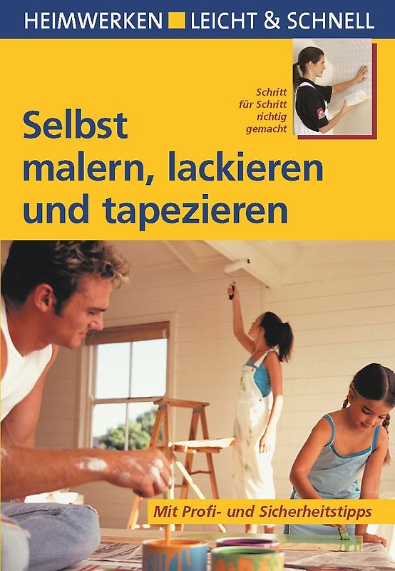 Selbst malern, lackieren und tapezieren
