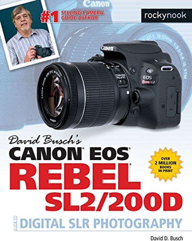 David Busch's Canon EOS Rebel Sl2/200d Guide to Digital SLR Photography