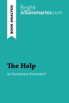 The Help by Kathryn Stockett (Book Analysis): Detailed Summary, Analysis and Reading Guide (BrightSummaries.com)